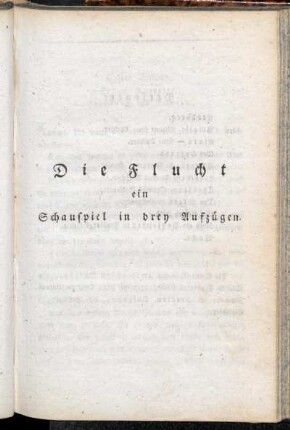 Die Flucht: ein Schauspiel in drey Aufzügen.