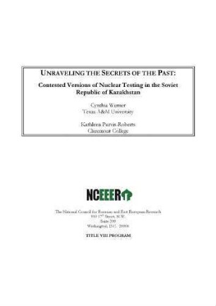 Unraveling the secrets of the past : contested versions of nuclear testing in the Soviet Republic of Kazakhstan