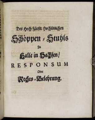 Des Hoch-Fürstl. Hochlöblichen Schöppen-Stuhls Zu Halle in Sachsen, Responsium Oder Rechts-Belehrung.