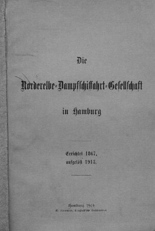 Die Norderelbe-Dampfschiffahrt-Gesellschaft in Hamburg : errichtet 1867, aufgelöst 1913