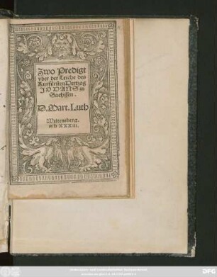 Zwo Predigt || vber der Leiche des || Kurfürsten Hertzog || JOHANS zu || Sachssen.|| D. Mart. Luth ||