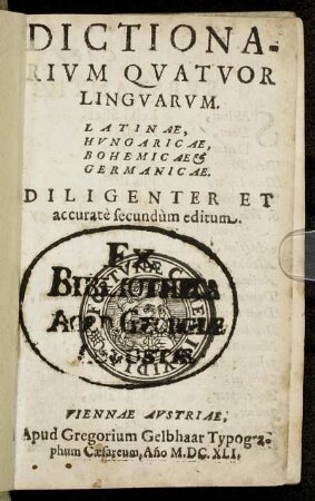 Dictionarium Quatuor Linguarum. Latinae, Hungaricae, Bohemicae & Germanicae