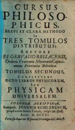 Cursus Philosophicus : Brevi Et Clara Methodo In Tres Tomulos Distributus. 2, Complectens Octo Libros Physicorum Seu Physicam Universalem
