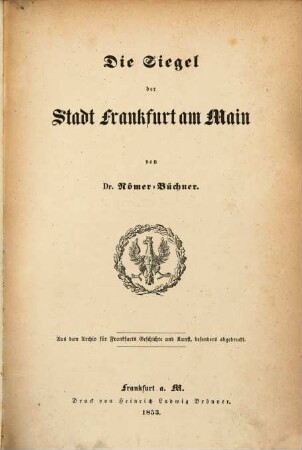 Die Siegel der Stadt Frankfurt am Main : Aus d. Archiv f. Frankf. Gesch. u. Kunst bes. abgedruckt