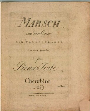 Marsch aus der Oper Der Wasserträger : (Les deux journées) ; für Piano-Forte. 1