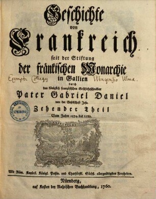 Geschichte von Frankreich seit der Stiftung der Fränkischen Monarchie in Gallien. Zehender Theil, Vom Jahre 1574. bis 1589.