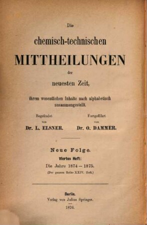 Die chemisch-technischen Mitteilungen der neuesten Zeit. 24. 1874/75 (1876) = N.F., H. 4