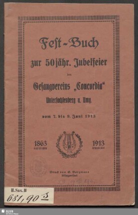 Fest-Buch zur 50jähr. Jubelfeier des Gesangvereins "Concordia" Untersachsenberg u. Umg. : vom 7. bis 9. Juni 1913 : 1863-1913