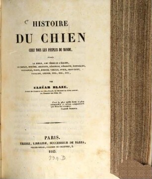 Histoire du Chien chez tous les peuples du monde : d'après la bible, les pères de l'église, le koran, homèr ...