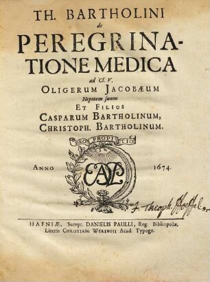 Th. Bartholini De peregrinatione medica : ad cl. v. Oligerum Jacobaeum, nepotem suum et filios Casparum Bartholinum, Christoph. Bartholinum
