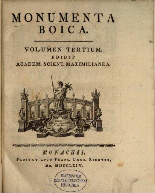 Monumenta Boica, 3. [Monumenta Baumburgensia II. ; Monumenta Raitenhaslac. ; Monumenta Ranshofana ; Monumenta Reichersberg. I. ; Monumenta Sanzenonensia]