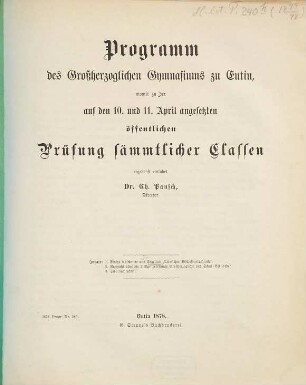 Programm des Grossherzoglichen Gymnasiums zu Eutin : womit zu der ... angesetzten öffentlichen Prüfung sämtlicher Klassen ergebenst einladet, 1877/78