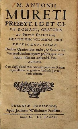 M. Antonii Mureti Presbyt. ... Orationum Volumina Duo