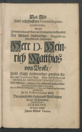 Das Bild Eines rechtschaffenen General-Superintendentens ... Herr D. Heinrich Matthias von Broke ...