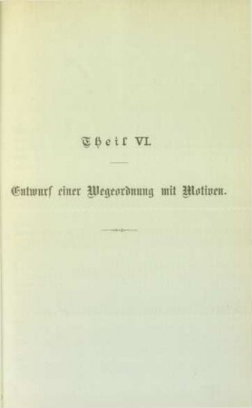 Theil VI. Entwurf einer Wegeordnung mit Motiven