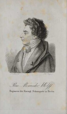 Pius Alexander Wolff. Regisseur der Koenigl. Schauspiele in Berlin