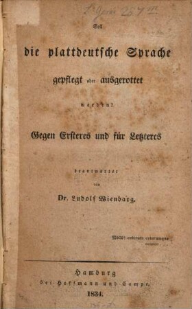 Soll die plattdeutsche Sprache gepflegt oder ausgerottet werden? : gegen Ersteres für Letzteres beantwortet