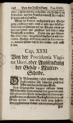 Cap. XXXI. Von der Procidentia Vaginæ Uteri, oder Aussenckung der Gebär-Mutter-Scheide. - Cap XXXV. Von der Operation der Fistel an dem Hindern.