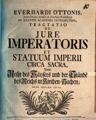 Everardi Ottonis ... Tractatio de iure imperatoris et statuum imperii circa sacra