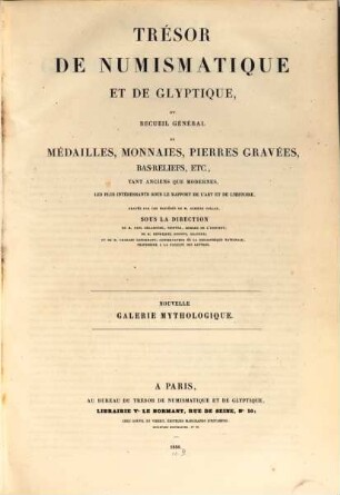 Trésor de numismatique et de glyptique, ou Recueil général de médailles, monnaies, pierres gravées, bas-reliefs, etc. tant anciens que modernes, les plus intéressants sous le rapport de l'art et de l'histoire. 4, Nouvelle galérie mythologique