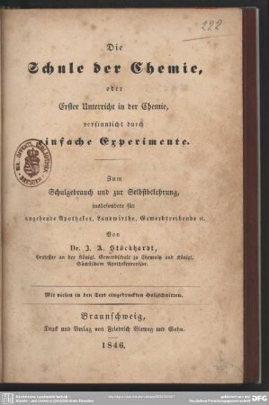 Die Schule der Chemie, oder erster Unterricht in der Chemie, versinnlicht durch einfache Experimente : zum Schulgebrauch und zur Selbstbelehrung, insbesondere für angehende Apotheker, Landwirthe, Gewerbtreibende etc.