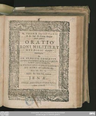 M. Thomae Sagittarii P. L. Caes. & Graecae Linguae Prof. publici Oratio Boni Militis Et Studiosi synkrisin continens