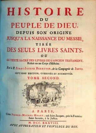Histoire Du Peuple De Dieu : Depuis Son Origine Jusqu'a La Naissance Du Messie, Tirée Des Seuls Livres Saints, Ou Le Texte Sacré Des Livres De L'Ancien Testament, réduit en un Corps d'Histoire, 2