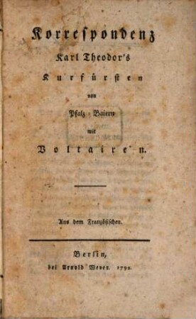 Korrespondenz Karl Theodor's, Kurfürsten von Pfalz-Baiern, an Voltaire'n