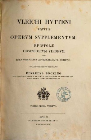 Ulrichs von Hutten Schriften. [6], Supplementum ; Epistolae obscurum virorum cum inlustrantibus adversariisque sriptis ; T. 1