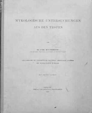 Mykologische Untersuchungen aus den Tropen : mit 12 Tafeln
