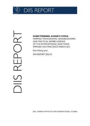 Sanctioning Assad's Syria : mapping the economic, socioeconomic and political repercussions of the international sanctions imposed on Syria since March 2011