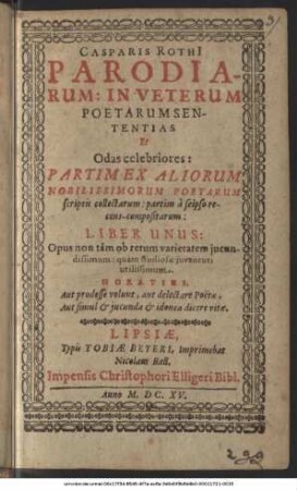 Casparis Rothii Parodiarum: In Veterum Poetarum Sententias Et Odas celebriores ... Liber Unus
