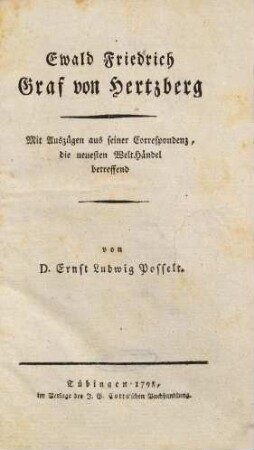 Ewald Friedrich Graf von Hertzberg : Mit Auszügen aus seiner Correspondenz, die neuesten WeltHändel betreffend