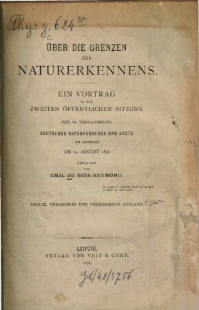 Über die Grenzen des Naturerkennens : ein Vortrag in der zweiten öffentlichen Sitzung der 45. Versammlung deutscher Naturforscher und Ärzte zu Leipzig am 14. August 1872