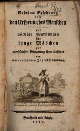 Geheime Belehrung über den Ursprung des Menschen und nöthige Warnungen für junge Mädchen zur allerfrühesten Bewahrung ihrer Unschuld