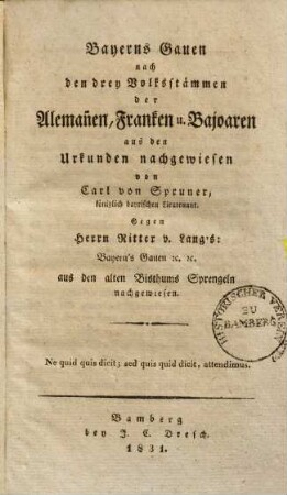 Bayerns Gauen nach den drey Volksstämmen der Alemannen, Franken u. Bajoaren, aus den Urkunden nachgewiesen