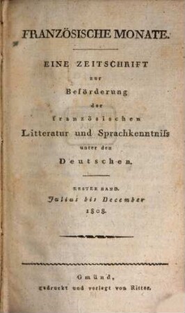 Französische Monate : eine Zeitschrift zur Beförderung der französischen Litteratur und Sprachkenntniß unter den Deutschen. 1808,7/12 = Juli/Dez.