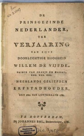 De Prinsgezinde Nederlander, Ter Verjaaring Van Zijne Doorluchtige Hoogheid Willem De Vijfde, Prince Van Oranje En Nassau, Enz. Enz. Enz. Neerlands Geliefden Erfstadhouder, Den 8sten Van Lentemaand 1786