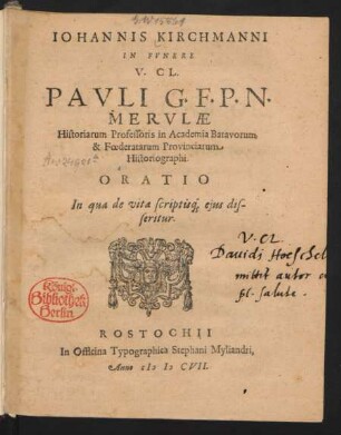 Johannis Kirchmanni In Funere V. Cl. Pauli G.F.P.N. Merulae Historiarum Professoris in Academia Batavorum, & Foederatarum Provinciarum Historiographi. Oratio In qua de vita scriptisq[ue] eius disseritur