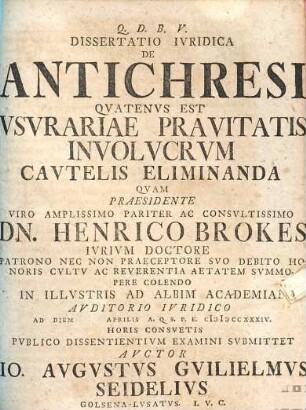 Dissertatio ivridica de antichresi qvatenvs est vsvrariae pravitatis involvcrvm cavtelis eliminanda