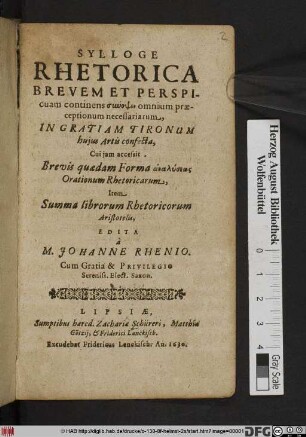 Sylloge Rhetorica : Brevem Et Perspicuam continens synopsin omnium praeceptionum necessariarum ; In Gratiam Tironum huius Artis confecta