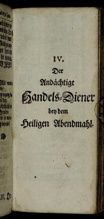 IV. Der Andächtige Handels-Diener bey dem Heiligen Abendmahl