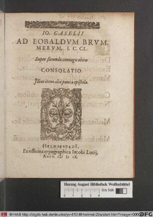 Jo. Caselii Ad Eobaldum Brummerum, I.C.Cl. Super secundae coniugis obitu Consolatio : Illius item aliae paucae epistolae