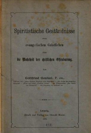 Spiritistische Geständnisse eines evangelischen Geistlichen über die Wahrheit der christlichen Offenbarung