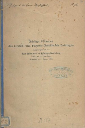 Adelige Alliancen des Grafen- und Fürsten Geschlechts Leiningen : zusammengestellt von Karl Emich Graf zu Leiningen-Westerburg