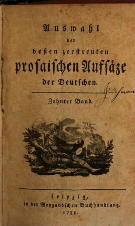 Auswahl der besten zerstreuten prosaischen Aufsäze der Deutschen. 10, 10. 1788