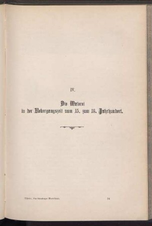 IV. Die Malerei in der Uebergangszeit vom 15. und 16. Jahrhundert.