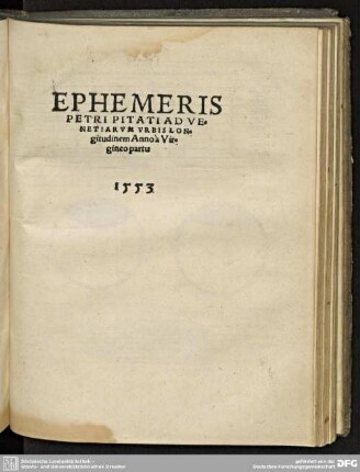 EPHEMERIS PETRI PITATI AD VENETIARUM URBIS LONgitudinem Anno à Virgineo partu 1553