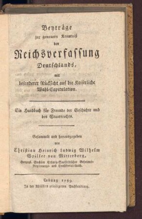 Beyträge zur genauern Kenntniß der Reichsverfassung Deutschlands, mit besonderer Rücksicht auf die kaiserliche Wahl-Capitulation