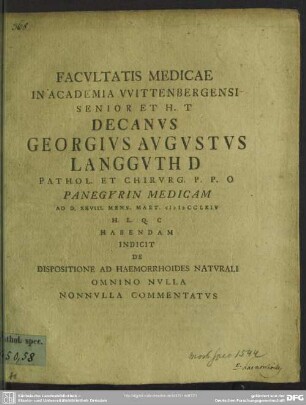 Facultatis Medicae In Academia Wittenbergensi Senior Et H. T. Decanus Georgius Augustus Langguth ... Panegyrin Medicam Ad D. XXVIII. Mens. Mart. MDCCLXIV ... Habendam Indicit De Dispositione Ad Haemorrhoides Naturali Omnino Nulla Nonunulla Commentatus